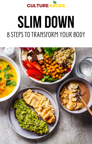 Slim Down- 8 Steps to Transform Your Body – Culture Juices